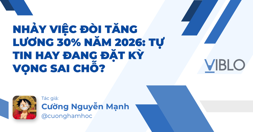 Nhảy Việc Đòi Tăng Lương 30% Năm 2026: Tự Tin Hay Đang Đặt Kỳ Vọng Sai Chỗ?