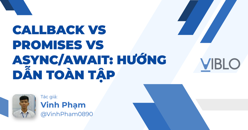 Callback vs Promises vs Async/Await: Hướng dẫn toàn tập