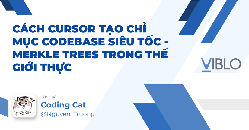 Cursor Code. Tree Cách Cursor Tạo Chỉ Mục Codebase Siêu Tốc - Merkle Trees trong thế giới ...