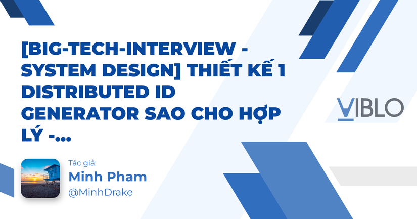 [Big-tech-interview - System Design] Thiết kế 1 Distributed ID ...