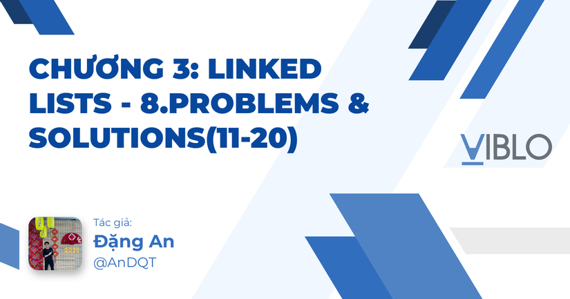 Chương 3: LINKED LISTS - 8.Problems & Solutions(11-20)