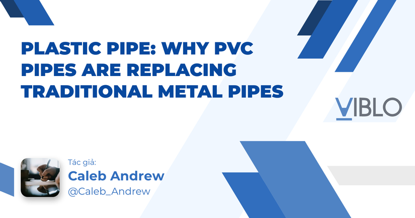 Plastic Pipe: Why PVC Pipes Are Replacing Traditional Metal Pipes