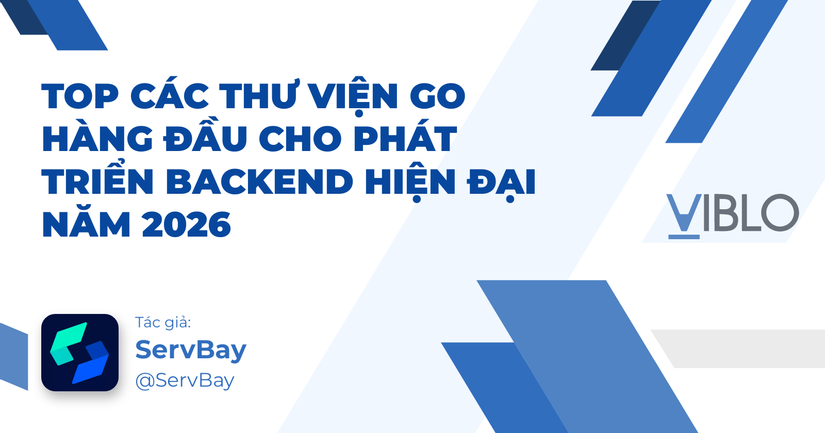 Top các thư viện Go hàng đầu cho phát triển Backend hiện đại năm 2026