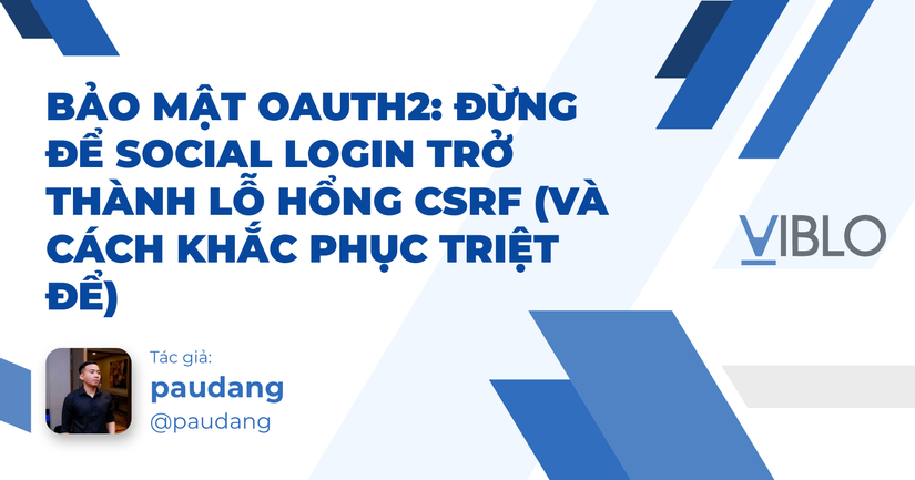Bảo mật OAuth2: Đừng để Social Login trở thành lỗ hổng CSRF (và cách khắc phục triệt để)