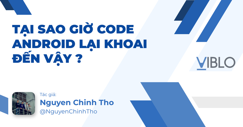 Tại Sao Giờ Code Android Lại Khoai Đến Vậy