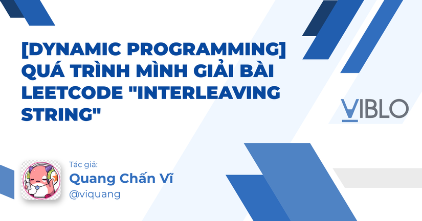 [Dynamic Programming] Quá trình mình giải bài leetcode "Interleaving String"