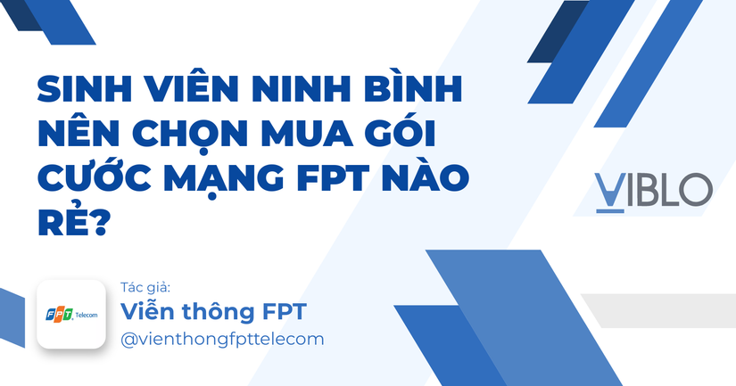 Sinh viên Ninh Bình nên chọn mua gói cước mạng FPT nào rẻ?