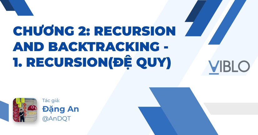 Chương 2: RECURSION AND BACKTRACKING - 1. Recursion(Đệ quy)