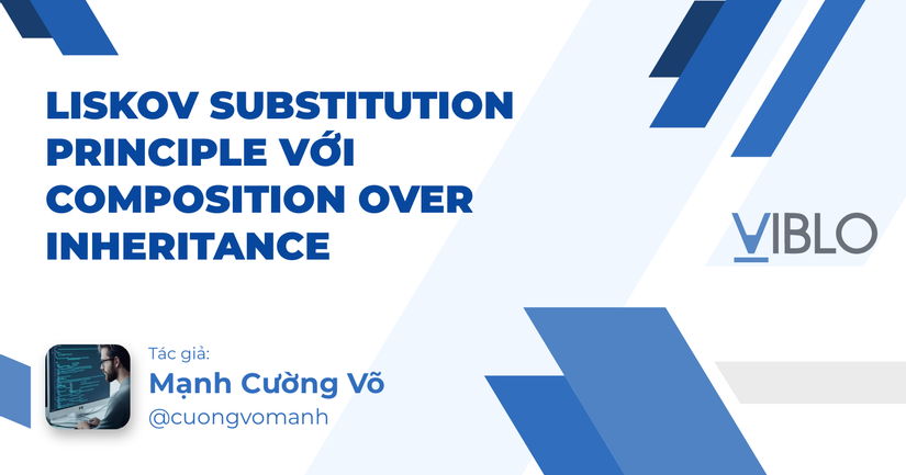 Liskov Substitution Principle với Composition Over Inheritance