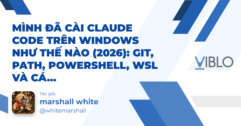 Mình đã cài Claude Code trên Windows như thế nào (2026): Git, PATH ...