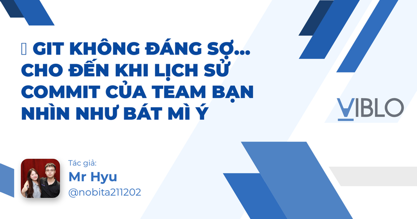 🌳 Git không đáng sợ… cho đến khi lịch sử commit của team bạn nhìn như bát mì Ý