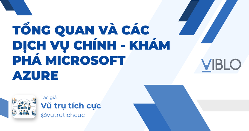 Tổng quan và Các Dịch Vụ Chính - Khám phá Microsoft Azure