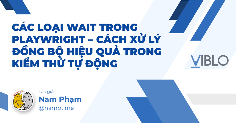 Các loại Wait trong Playwright – Cách xử lý đồng bộ hiệu quả trong kiểm thử tự động