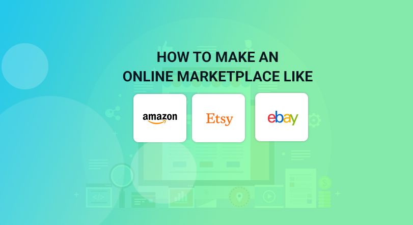 How To Make An Online Marketplace Like Amazon Ebay And Etsy Laptrinhx