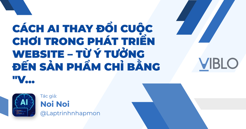 Cách AI Thay Đổi Cuộc Chơi Trong Phát Triển Website – Từ Ý Tưởng Đến Sản Phẩm Chỉ Bằng "Vibe"