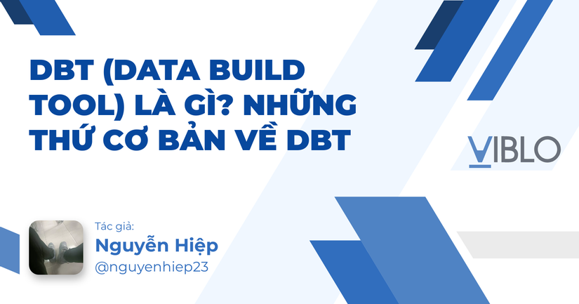 DBT (Data Build Tool) Là Gì? Những Thứ Cơ Bản Về DBT