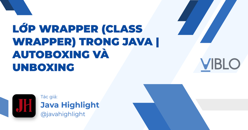 Lớp Wrapper (Class Wrapper) Trong Java | Autoboxing và Unboxing