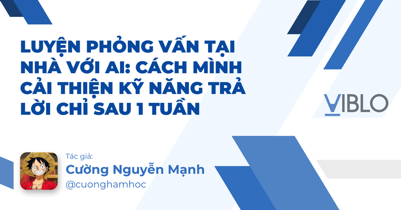 Luyện Phỏng Vấn Tại Nhà Với AI: Cách Mình Cải Thiện Kỹ Năng Trả Lời Chỉ Sau 1 Tuần