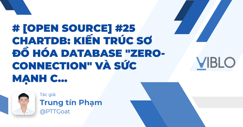 [Open Source] #25 ChartDB: Kiến trúc sơ đồ hóa Database 