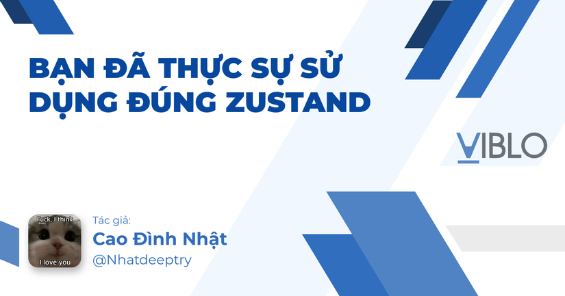 Bạn đã thực sự sử dụng đúng Zustand