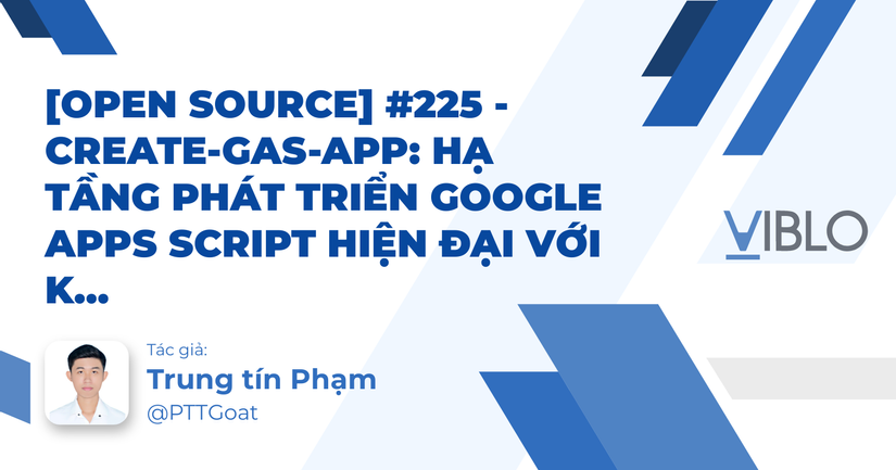 [Open Source] #225 - create-gas-app: Hạ tầng phát triển Google Apps ...