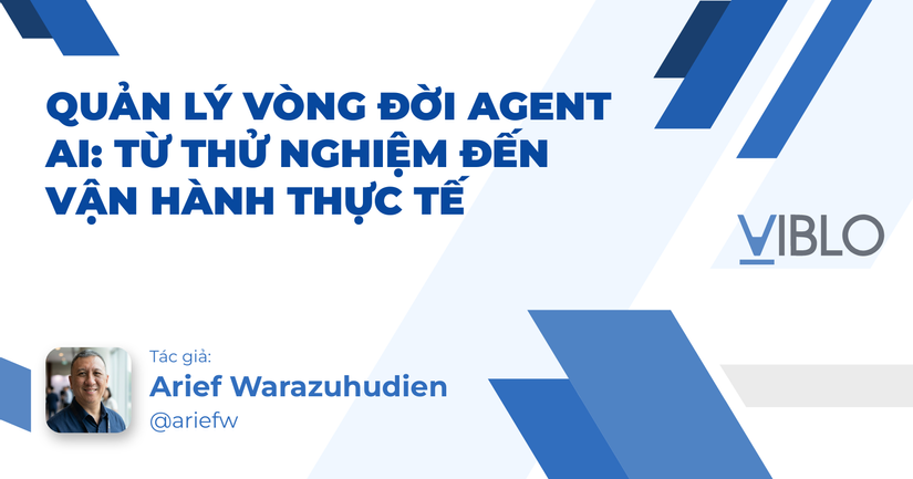 Quản lý vòng đời Agent AI: Từ thử nghiệm đến vận hành thực tế