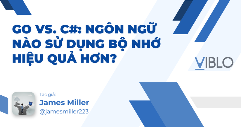 Go vs. C#: Ngôn ngữ nào sử dụng bộ nhớ hiệu quả hơn?