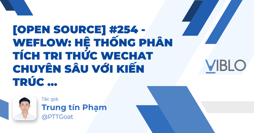 [Open Source] #254 - WeFlow: Hệ thống phân tích tri thức WeChat chuyên sâu với kiến trúc Electron, cơ chế Native FFI và hạ tầng xử lý dữ liệu đa luồng (Worker Threads)