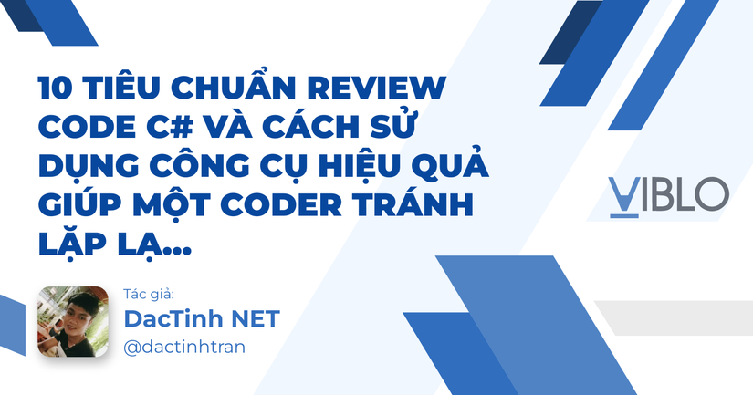 10 tiêu chuẩn review code C# và cách sử dụng công cụ hiệu quả giúp một ...
