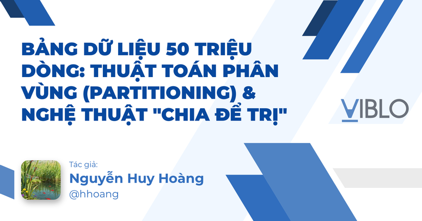 Bảng Dữ Liệu 50 Triệu Dòng: Thuật Toán Phân Vùng (Partitioning) & Nghệ ...