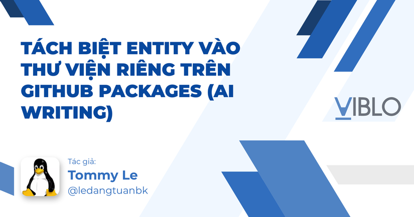 Tách biệt Entity vào Thư viện riêng trên GitHub Packages (AI Writing)