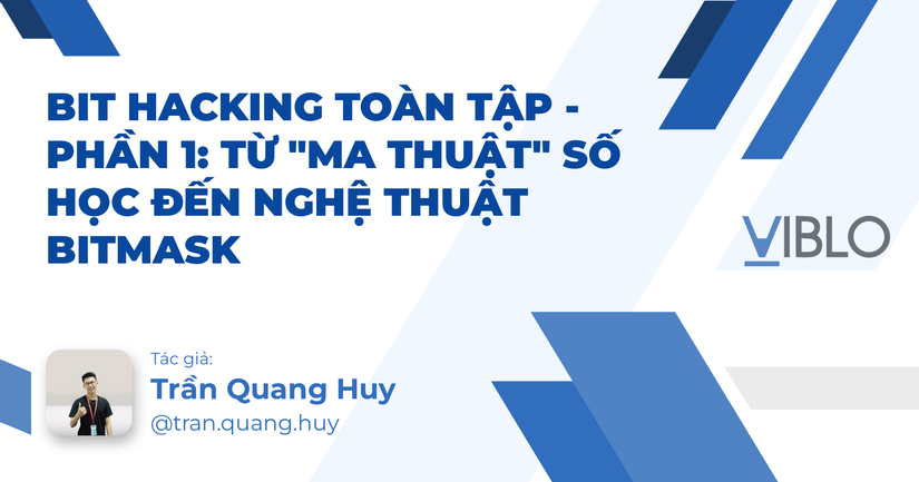 Bit Hacking Toàn Tập - Phần 1: Từ "Ma Thuật" Số Học Đến Nghệ Thuật Bitmask