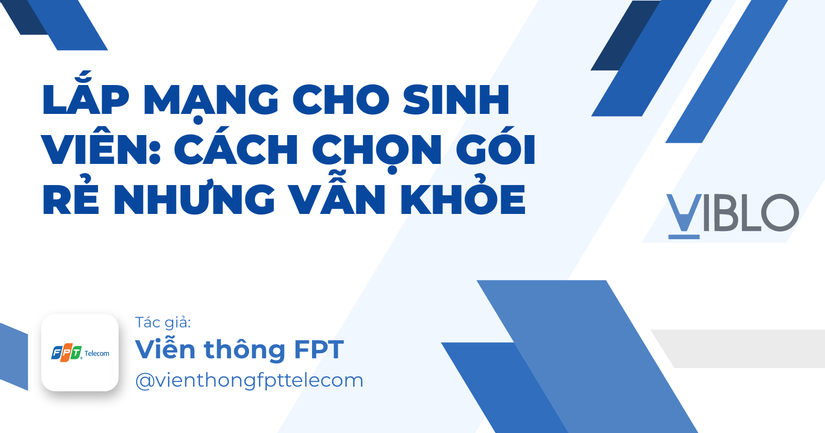 Lắp mạng cho sinh viên: Cách chọn gói rẻ nhưng vẫn khỏe