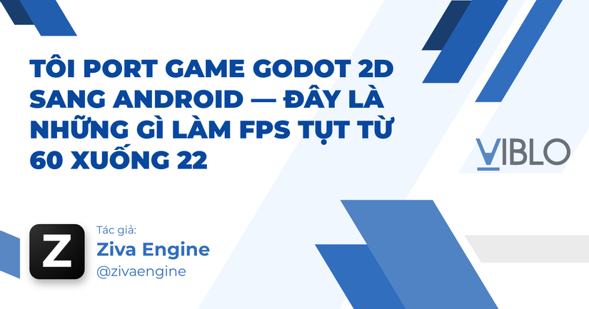 Tôi port game Godot 2D sang Android — đây là những gì làm fps tụt từ 60 xuống 22