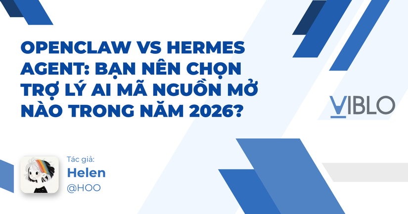 OpenClaw vs Hermes Agent: Bạn Nên Chọn Trợ Lý AI Mã Nguồn Mở Nào Trong Năm 2026?