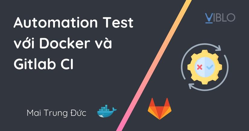 Automation Test với Docker và Gitlab CI - Viblo