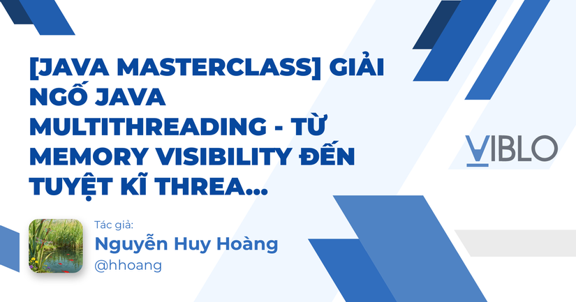[Java Masterclass] Giải ngố Java Multithreading - Từ Memory Visibility ...