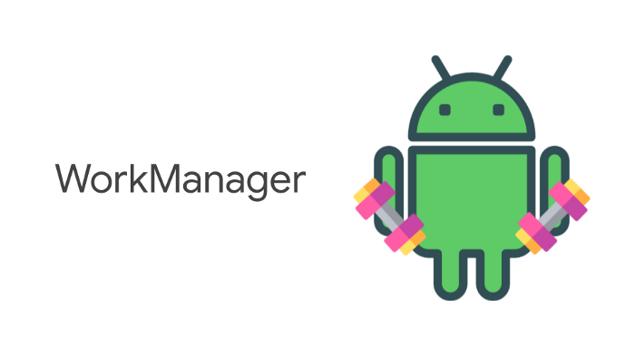 Giới thiệu về WorkManager - Phần 1