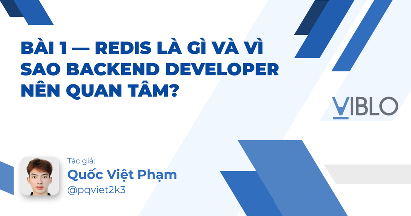 Bài 1 — Redis là gì và vì sao Backend Developer nên quan tâm?