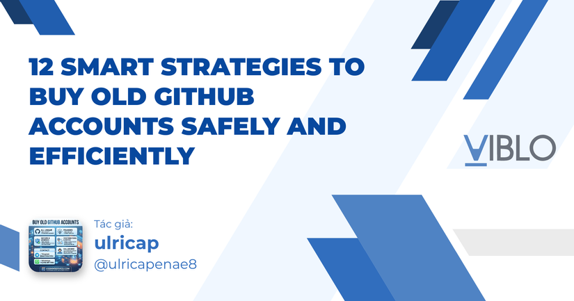 12 Smart Strategies to Buy Old GitHub Accounts Safely and Efficiently