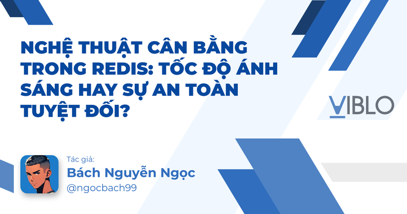 Nghệ thuật cân bằng trong Redis: Tốc độ ánh sáng hay Sự an toàn tuyệt đối?