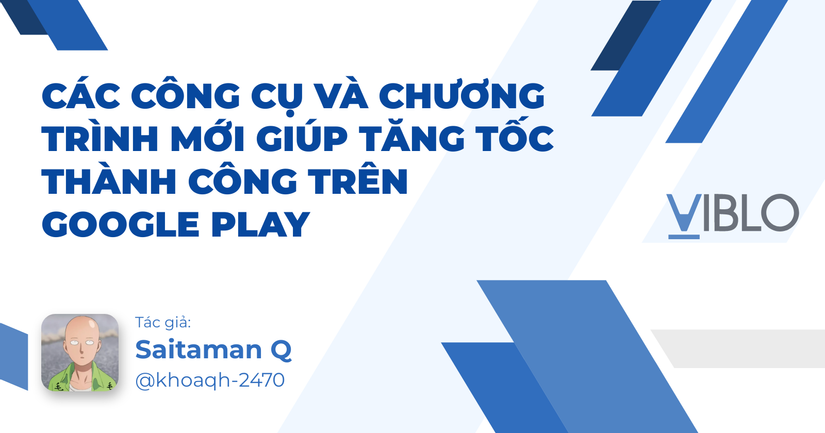 Các công cụ và chương trình mới giúp tăng tốc thành công trên Google Play
