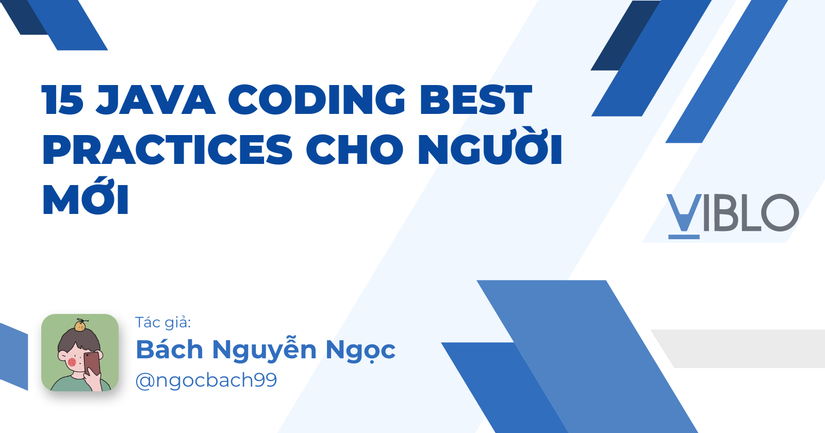 15 JAVA CODING BEST PRACTICES CHO NGƯỜI MỚI