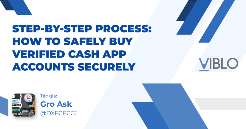 Step-By-Step Process: How to Safely Buy Verified Cash App Accounts Securely