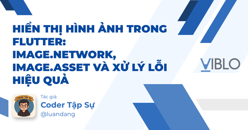 Hiển thị Hình Ảnh trong Flutter: Image.network, Image.asset và Xử lý ...