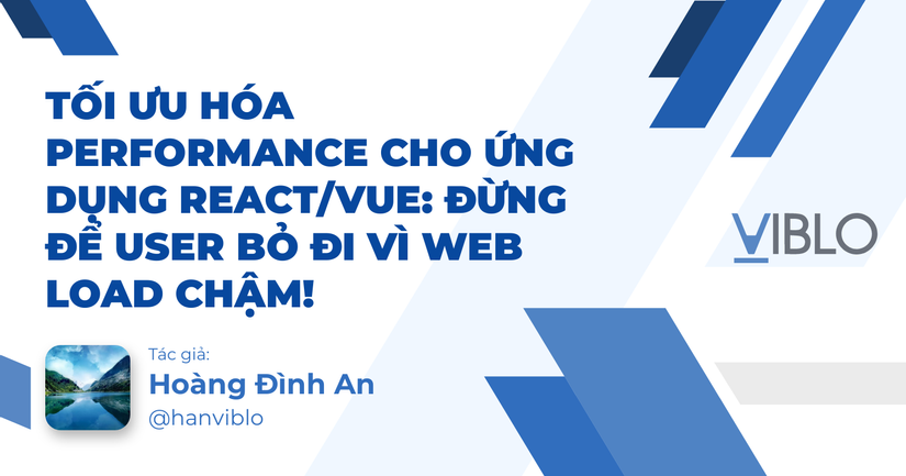 Tối ưu hóa Performance cho ứng dụng React/Vue: Đừng để User bỏ đi vì Web load chậm!