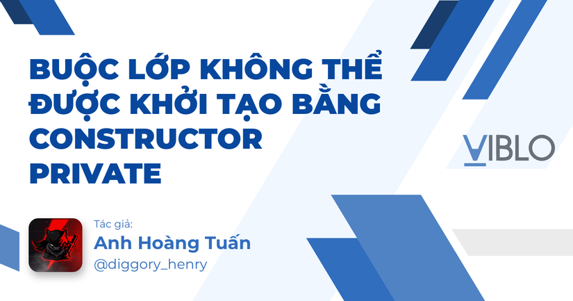 Bài 4: Buộc lớp không thể được khởi tạo bằng constructor private