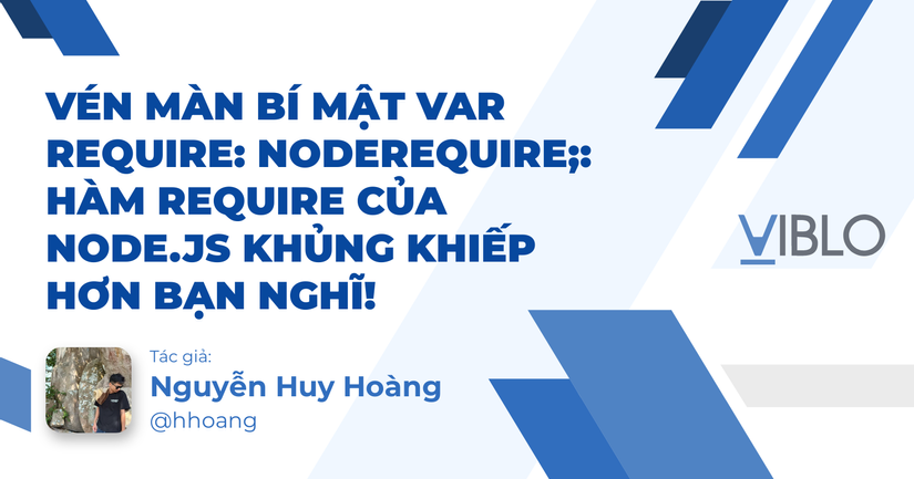 Vén Màn Bí Mật var require: NodeRequire;: Hàm require Của Node.js Khủng Khiếp Hơn Bạn Nghĩ!