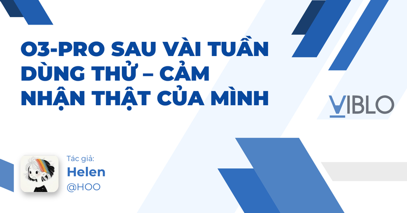 o3-pro sau vài tuần dùng thử – cảm nhận thật của mình