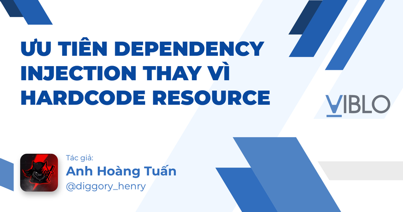 Bài 5: Ưu tiên dependency injection thay vì hardcode resource